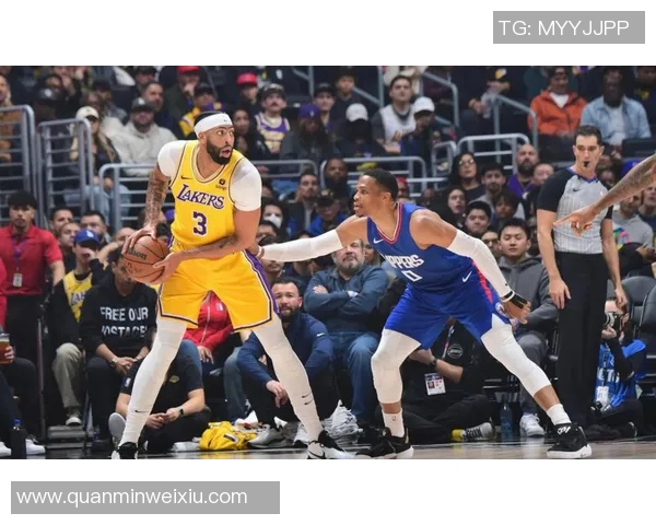 湖人对快船精彩直播播放全程回顾与赛后分析尽在此处